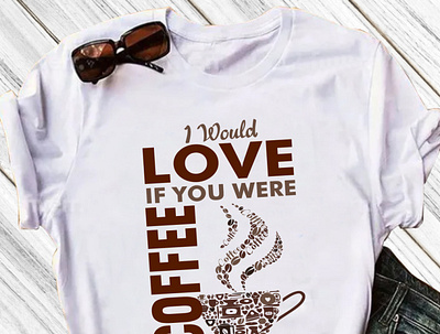 I would love if you were coffee typography t shirt design best t shirt coffee design coffee shop t shirt coffee t shirt custom design custom typography design design t shirt design typography graphic design graphic t shirt like coffee design modern t shirt t shirt t shirt coffee t shirt design typography typography t shirt vector t shirt