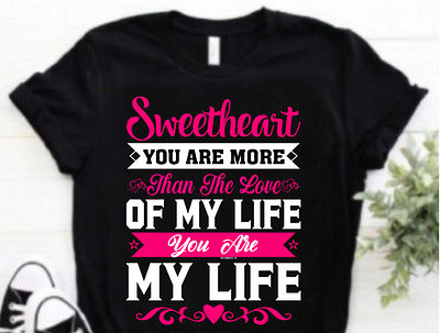 sweetheart you are more than the love of my life t shirt design best friend t shirt best t shirt design boyfriend t shirt custom design custom typography design design t shirt graphic design graphic t shirt graphic t shirt design my life t shirt design popular t shirt sweetheart sweetheart t shirt sweetheart t shirt design t shirt design typography t shirt