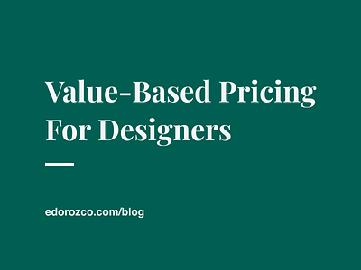 Value Based Pricing For Designers article design is the strategy design strategy value based pricing