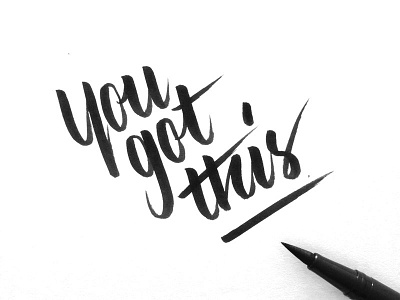 You got this black and white brush calligraphy brush lettering calligraphy design hand drawn hand lettering handmade lettering typography you got this