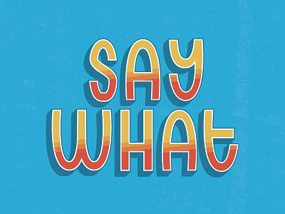 Say What hand lettering illustrator lettering type