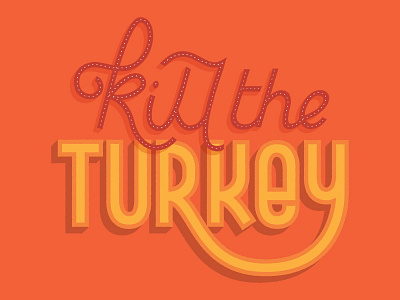 Kill The Turkey bobs burgers hand lettering lettering thanksgiving turkey