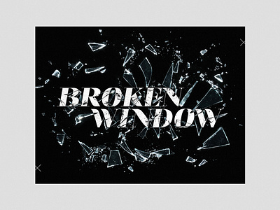 BROKEN WINDOW