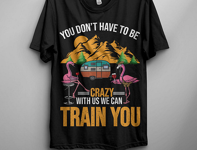 You don't have to be crazy best t shirt branding designers choice t shirt design