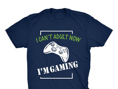 I Can't Adult Now || I'm Gaming adult now casual casual t shirt gaming t shirt i am gaming i cant adult now || im gaming navy t shirt desing ledies navy t shirt mens rount neck t shirt short t shirt t shirt t shirt design gaming