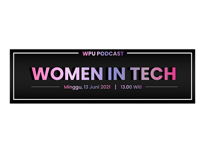 WPU-CAST Women In Tech banner branding design graphic design illustration logo ui web programming unpas womenintech wpu