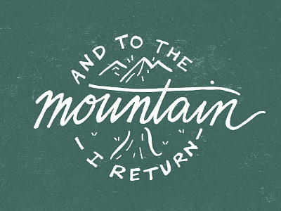 To The Mountain drawing hand letter illustration manly masculine mountain