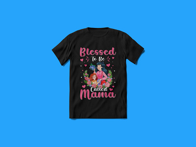 Blessed To Be Called Mama T-shirt Design
