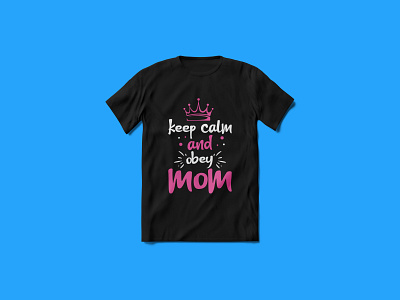 Keep Calm And Obey Mom T-shirt Design