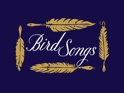 Bird Songs birds design feathers gig posters identity posters typography writing