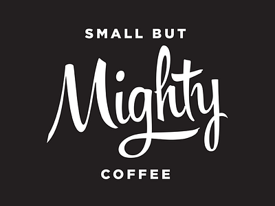 Small But Mighty Coffee coffee logo script
