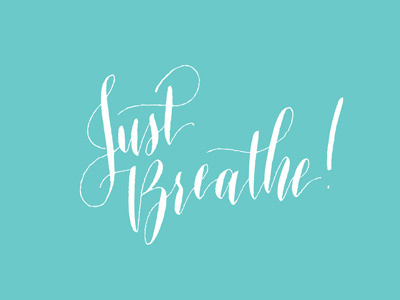 Just Breathe! breathe calligraphy hand lettering lettering letterings luxe phrases sayings