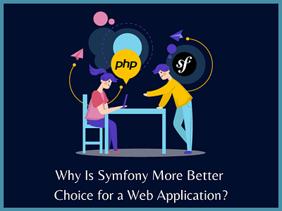 Why Is Symfony More Better Choice for a Web Application?