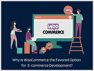 Why Is WooCommerce the Favored Option for E-commerce Development woocommerce woocommercedevelopment woocommerceplugins