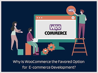 Why Is WooCommerce the Favored Option for E-commerce Development