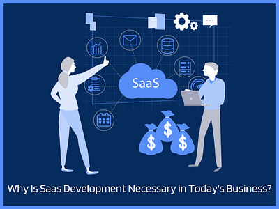 Why Is Saas Development Necessary in Today's Business?