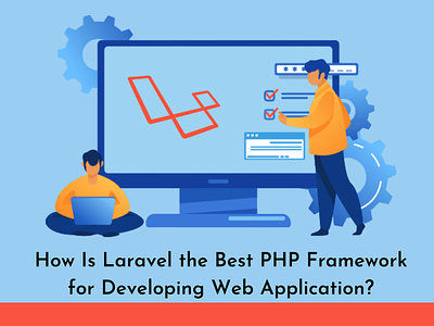 How Is Laravel the Best PHP Framework For Developing Web App laravel laravel developer laraveldevelopment