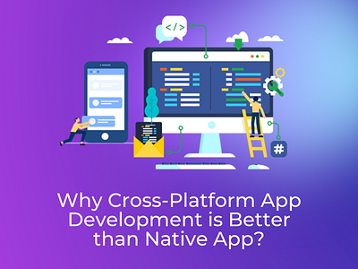 Why Cross Platform App Development is Better than Native App? cross platform app development crossapp crossplatform mobile app
