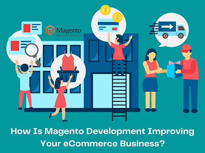 How Is Magento Development Improving Your eCommerce Business magento magento2ecommerce