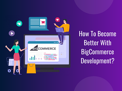 How To Become Better With BigCommerce Development bigcommerce
