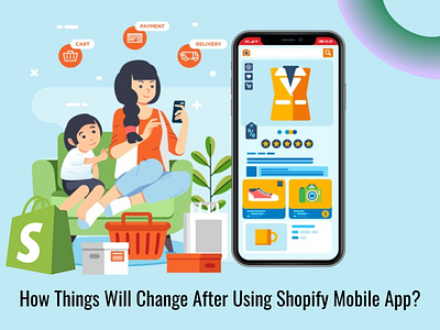 How Things Will Change After Using Shopify Mobile App mobile app mobile app design shopify