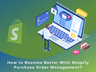How to Become Better With Shopify Purchase Order Management? shopify