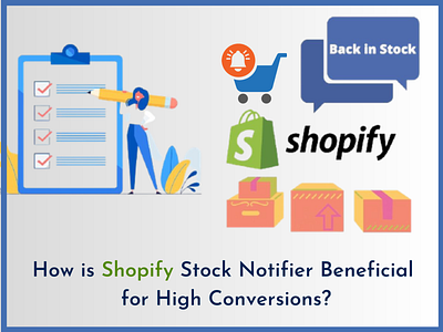 How is Shopify Stock Notifier Beneficial for High Conversions? shopify