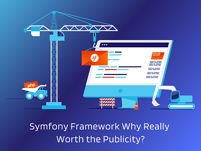 Symfony Framework Why Really Worth the Publicity? symfony webdevelopment