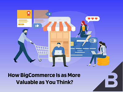 How BigCommerce Is as More Valuable as You Think? bigcommerce ecommerce