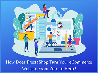 How Does PrestaShop Turn Your eCommerce Website From Zero to Her