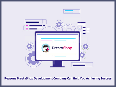 Reasons PrestaShop Development Company Can Help You Achieving Su prestashop