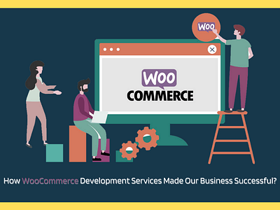 How WooCommerce Development Services Made Our Business Successfu ecommerce woocommerce