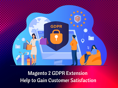 Magento 2 GDPR Extension Help to Gain Customer Satisfaction ecommerce magento 2 gdpr magento 2 gdpr extension