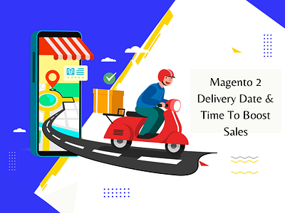 Magento 2 Delivery Date & Time To Boost Sales