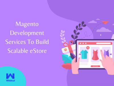 Magento Development Services To Build Scalable eStore