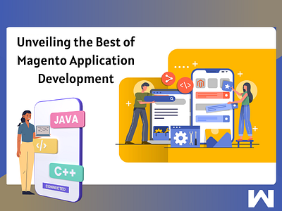 Unveiling the Best of Magento Application Development