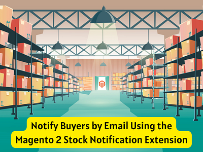 Notify Buyers by Email Using the Magento 2 Stock Notification ecommerce magento 2 low stock notification magento 2 stock notification