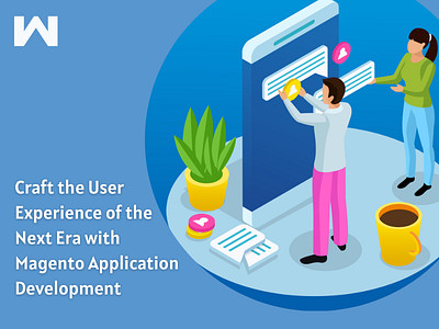 Craft the User Experience of the Next Era with Magento App Dev ecommerce magento magento application development magento development company mobile app
