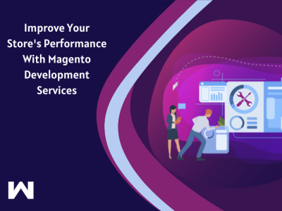 Improve Your Store's Performance With Magento Development ecommerce magento magento development company magento development services