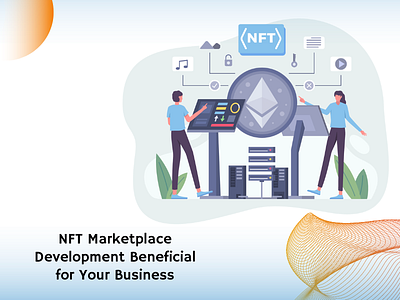 NFT Marketplace Development Beneficial for Your Business nft marketplace