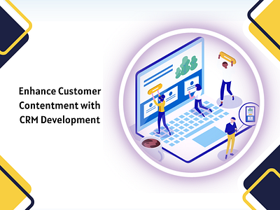 Enhance Customer Contentment with CRM Development crm crm development hire crm developer