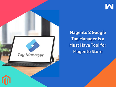 Magento 2 Google Tag Manager is a Must Have Tool for eStore magento magento2googletagmanager magento2gtm magento2gtmextension