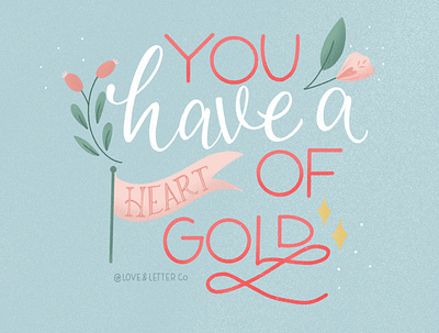 You Have a Heart of Gold calligraphy design handlettering illustration illustrator ipad lettering ipadproart letterer lettering photoshop procreate typography