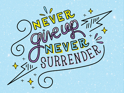 Never Give Up, Never Surrender fanart galaxyquest lettering quotes scifi typography