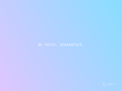No Phish, Guaranteed