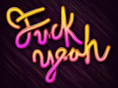 Fuck Yeah fuck gradient type yeah