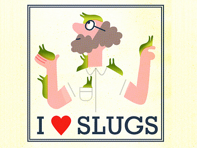 I love slugs
