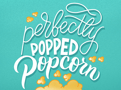 Perfectly Popped Popcorn hand lettering illustration lettering popcorn teal yellow