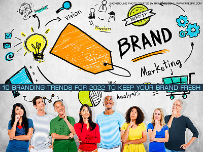 10 branding trends for 2022 to keep your brand fresh