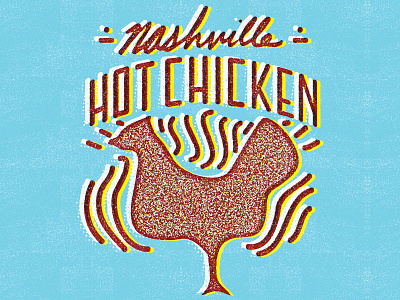 Nashville Hot Chicken chicken hand lettering hand type hot chicken illustration nashville nashville hot chicken rough tennessee texture typography wip